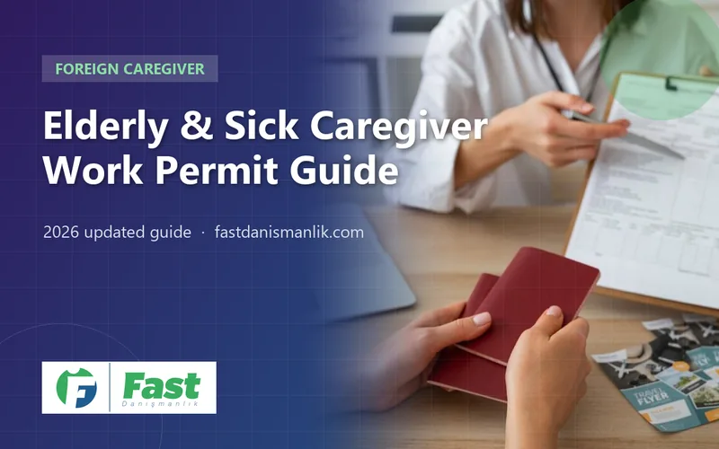 Elderly Caregiver Work Permit in Turkey 2026: Legal Home Care for Ageing or Sick Parents