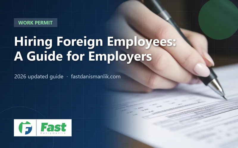 Hiring Foreign Employees in Turkey 2026: An Employer's Guide to Rules, Costs and Penalties