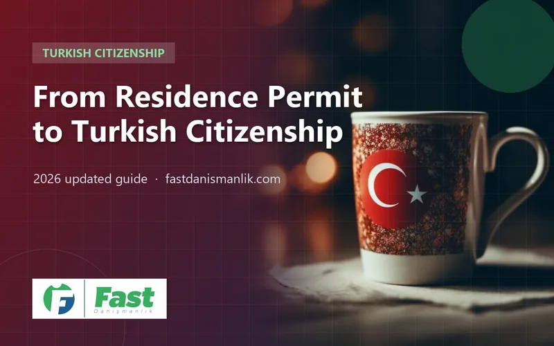 Turkish Citizenship Application After a Residence Permit: A Step-by-Step Roadmap (2026)